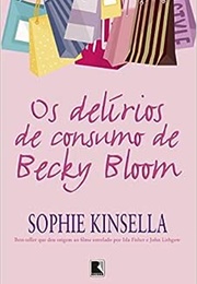 Os Delírios De Consumo De Becky Bloom (Sophie Kinsella)
