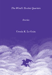 The Wind's Twelve Quarters (Ursula K. Le Guin)