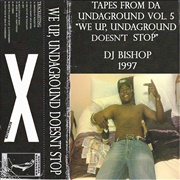 DJ Bishop - Vol 5: We Up, Undaground Doesn't Stop