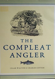 The Compleat Angler (Illustrated) (Izaak Walton &amp; Charles Cotton)