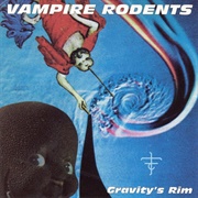 Vampire Rodents - Gravity's Rim