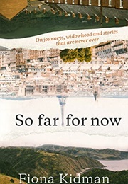 So Far, for Now (Fiona Kidman)