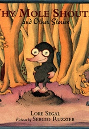 Why Mole Shouted and Other Stories (Lore Segal, Sergio Ruzzier)