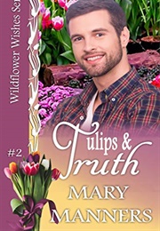 Tulips and Truth (Wildflower Wishes #2) (Mary Manners)
