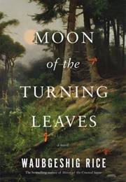 Moon of the Turning Leaves (Waubgeshig Rice)