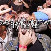 Have a Wild Night With Friend(S)