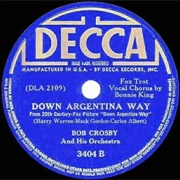 Down Argentina Way - 	Bob Crosby & His Orchestra