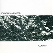 John Thomas Griffith - Aluminum