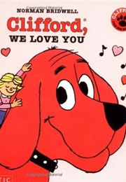 Clifford, We Love You (Norman Bridwell)