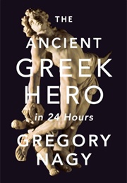 The Ancient Greek Hero (Gregory Nagy)