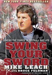 Swing Your Sword: Leading the Charge in Football and Life (Mike Leach)