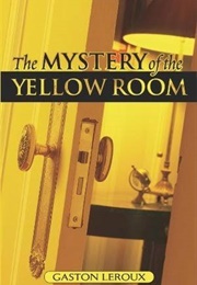 The Mystery of the Yellow Room (Gaston Leroux)