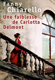 Une Faiblesse De Carlotta Delmon (Fanny Chiarello)