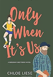 Only When It's Us (Bergman Brothers 1) (Chloe Liese)