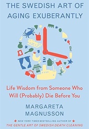 The Swedish Art of Aging Exuberantly (Margareta Magnusson)