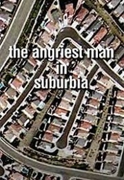 The Angriest Man in Suburbia (2006)
