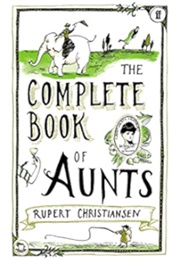 The Complete Book of Aunts (Rupert Christiansen)