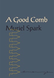 A Good Comb (Muriel Spark)