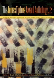 The James Tiptree Award Anthology 2 (Karen Joy Fowler, Pat Murphy, Debbie Notkin, and J)