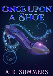Once Upon a Shoe (A.R. Summers)