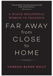 Far Away From Close to Home (Vanessa Baden Kelly)