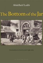 The Bottom of the Jar (Abdellatif Laâbi)