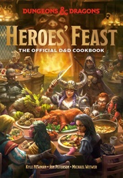 Heroes&#39; Feast: The Official D&amp;D Cookbook (Kyle Newman)