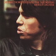 George Thorogood and the Destroyers - Move It on Over