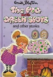 The Pig With Green Spots & Other Stories (Enid Blyton)