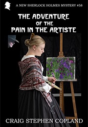 The Adventure of the Pain in the Artiste (Craig Copland)