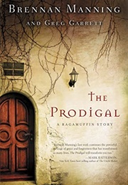 The Prodigal: A Ragamuffin Story (Brennan Manning & Greg Garrett)