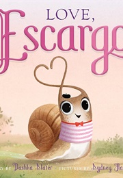 Love, Escargot (Dashka Slater)