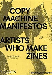 Copy Machine Manifestos: Artists Who Make Zines (Branden W. Joseph)