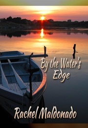 By the Waters Edge (Rachel Maldonado)