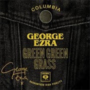 Green Green Grass - George Ezra