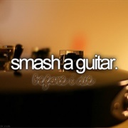 Smash a Guitar