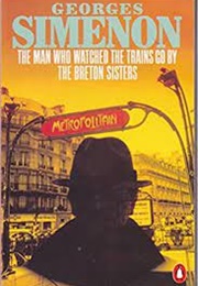 The Man Who Watched Trains Go by (Georges Simenon)