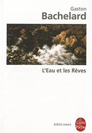 L'eau Et Les Rêves (Gaston Bachelard)