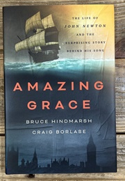 Amazing Grace: The Life of John Newton and the Surprising Story Behind His Song (Bruce Hindmarsh)