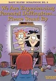 We Are Experiencing Parental Difficulties...Please Stand by (Rick Kirkman, Jerry Scott)