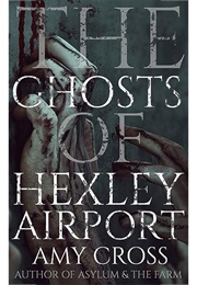 The Ghosts of Hexley Airport (Amy Cross)