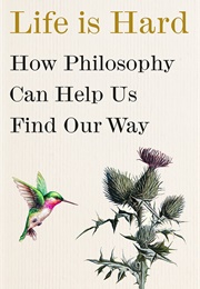 Life Is Hard (Kieran Setiya)