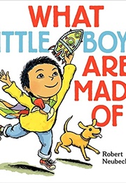 What Little Boys Are Made of (Robert Neubecker)