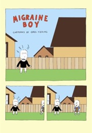 Migraine Boy (Greg Fiering)