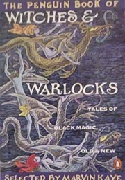 The Penguin Book of Witches and Warlocks: Tales of Black Magic, Old and New (Anthology)