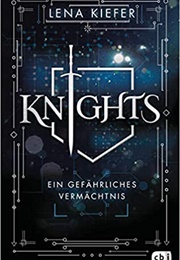 Knights- Ein Gefährliches Vermächtnis (Lena Kiefer)