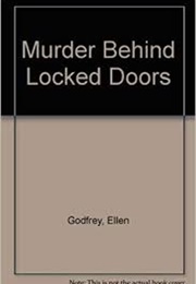 Murder Behind Locked Doors (Ellen Godfrey)