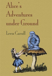 Alice's Adventures Underground (Lewis Carroll)