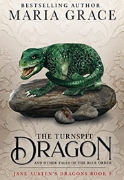 The Turnspit Dragon and Other Tales of the Blue Order (Maria Grace)