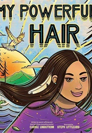 My Powerful Hair (Carole Lindstrom)